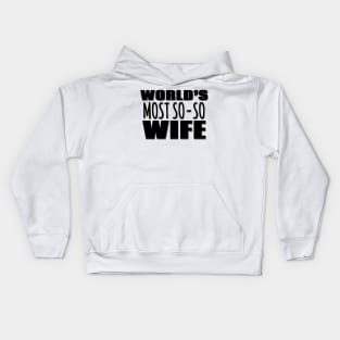 World's Most So-so Wife Kids Hoodie